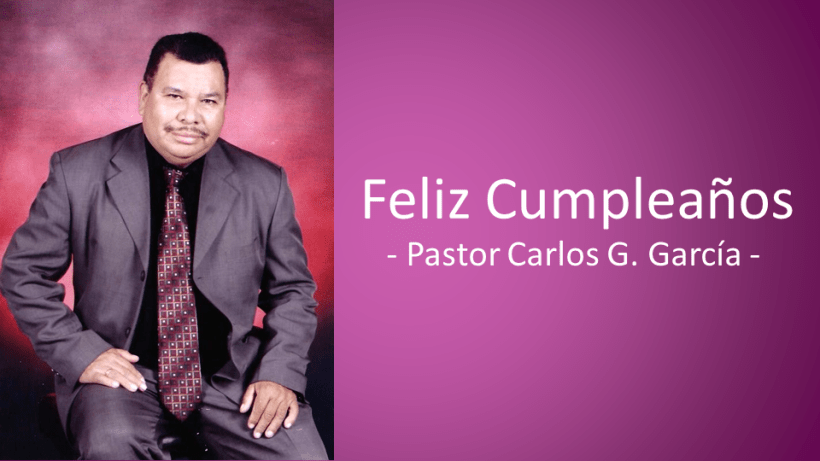 Feliz Cumpleaños Pastor Carlos Garcia