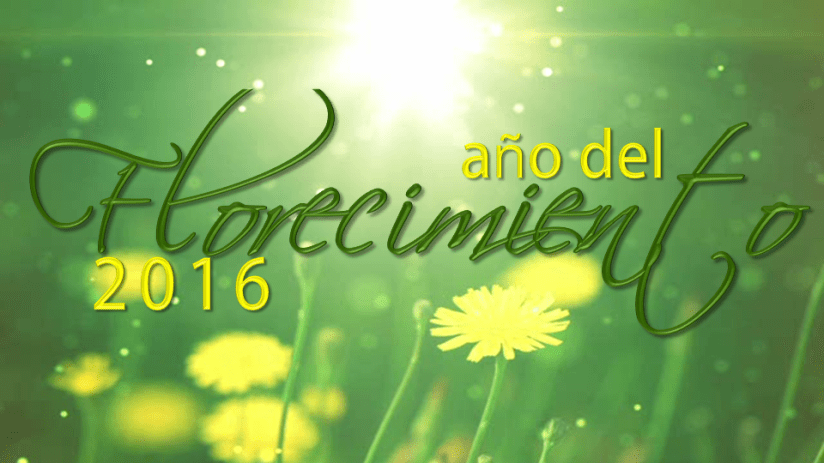 Año del Florecimiento 2016 - Templo Cristiano Nueva Unción